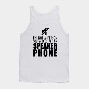 Mom - I'm not a person you should put on speaker phone Tank Top